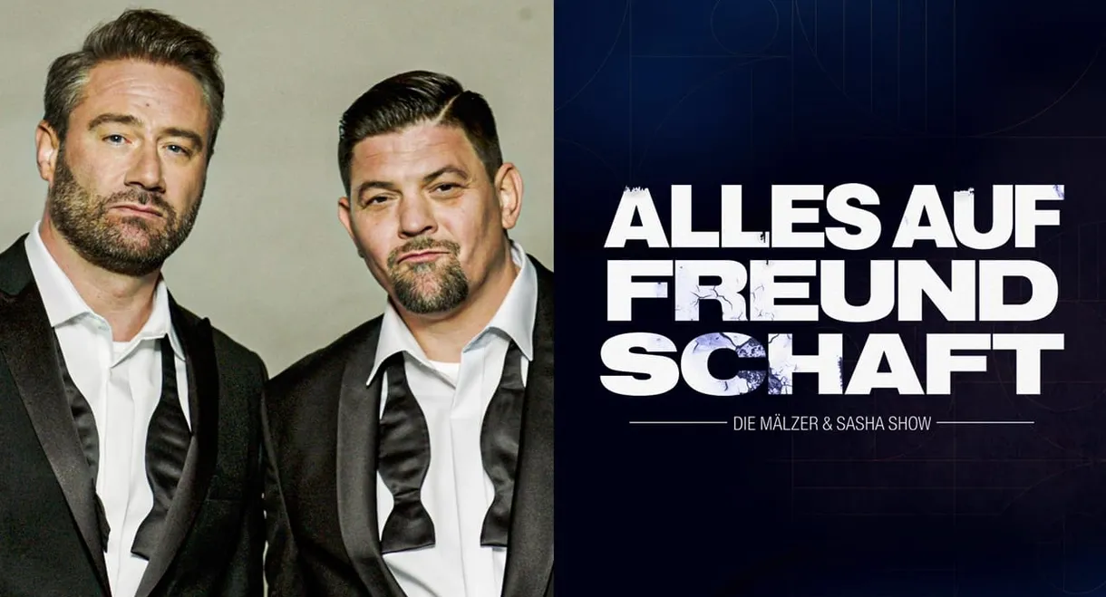 Alles auf Freundschaft – Die Mälzer & Sasha Show