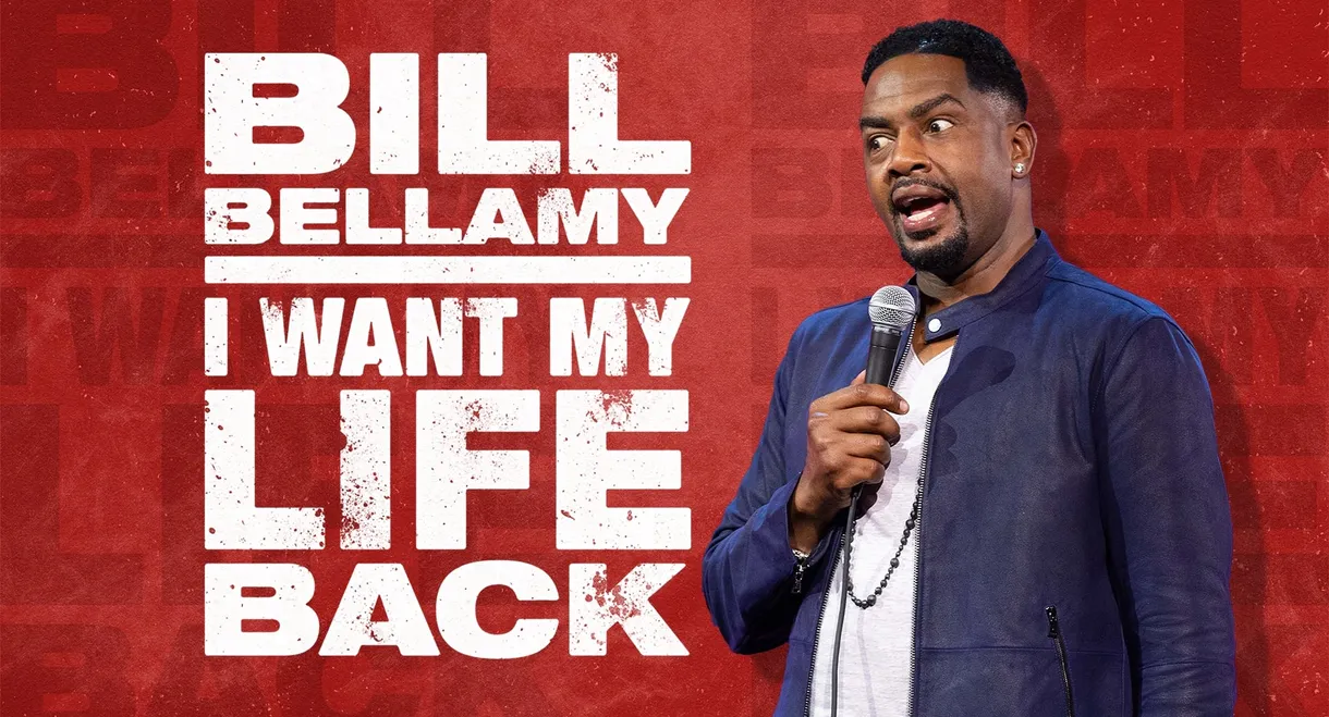 Bill Bellamy: I Want My Life Back