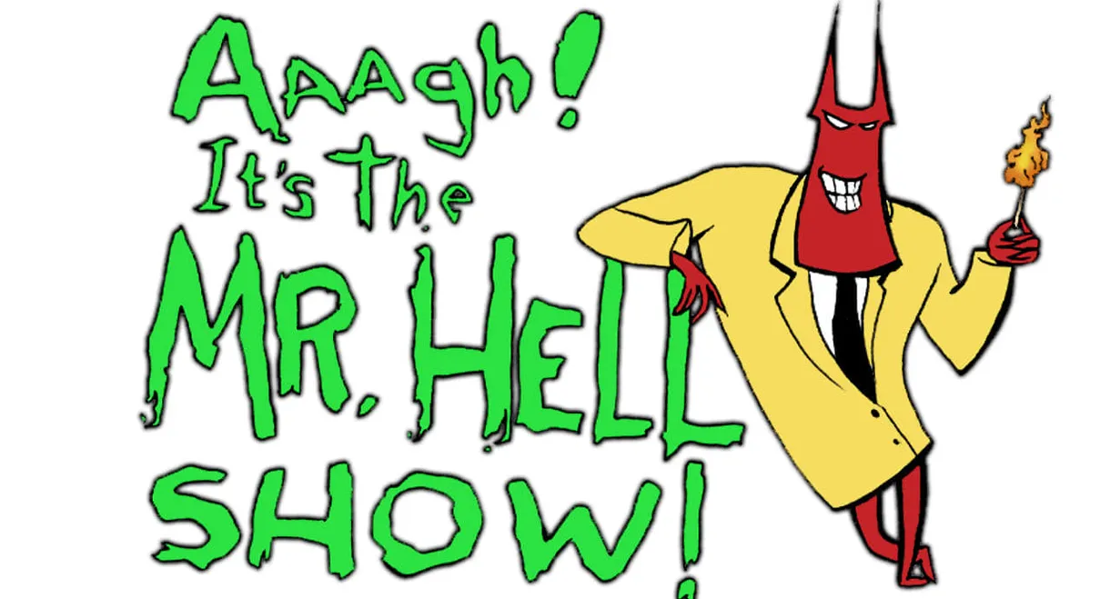 Aaagh! It's the Mr. Hell Show!