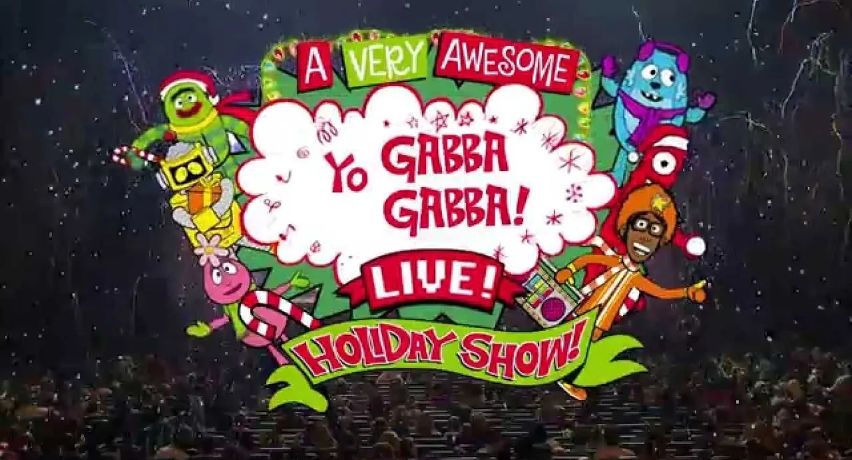 Yo Gabba Gabba: A Very Awesome Live Holiday Show!