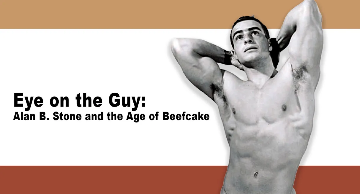 Eye on the Guy: Alan B. Stone & the Age of Beefcake