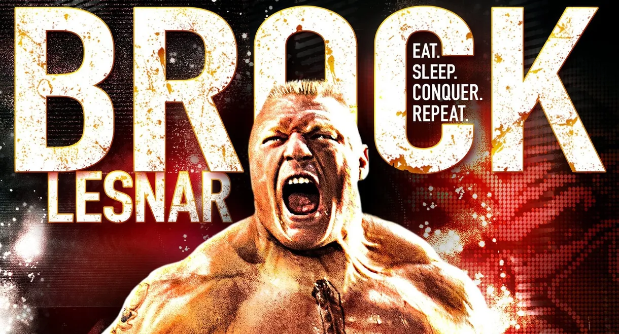 Brock Lesnar: Eat, Sleep. Conquer. Repeat