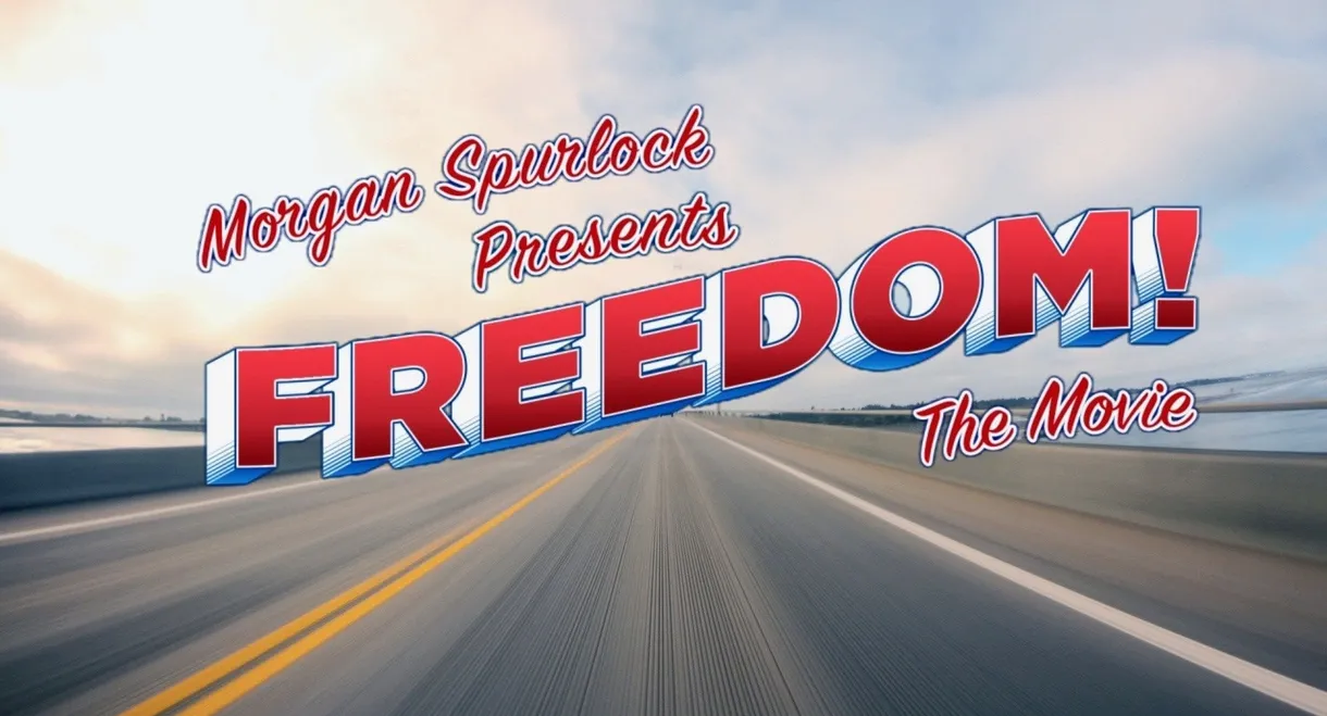 Morgan Spurlock Presents Freedom! The Movie