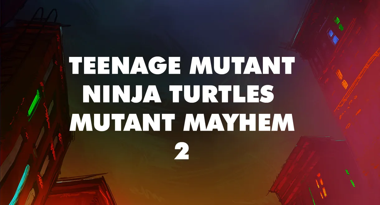 Teenage Mutant Ninja Turtles: Mutant Mayhem 2