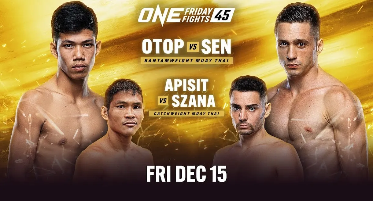 ONE Friday Fights 45: Otop vs. Sen