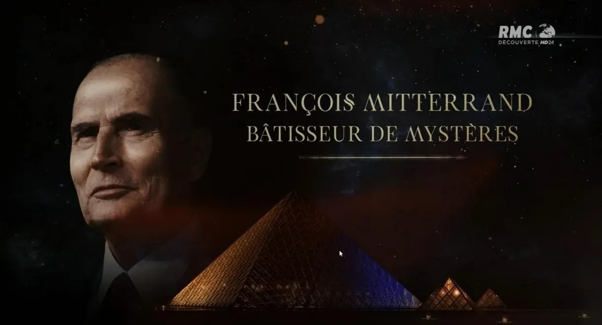 François Mitterrand : Bâtisseur de mystères