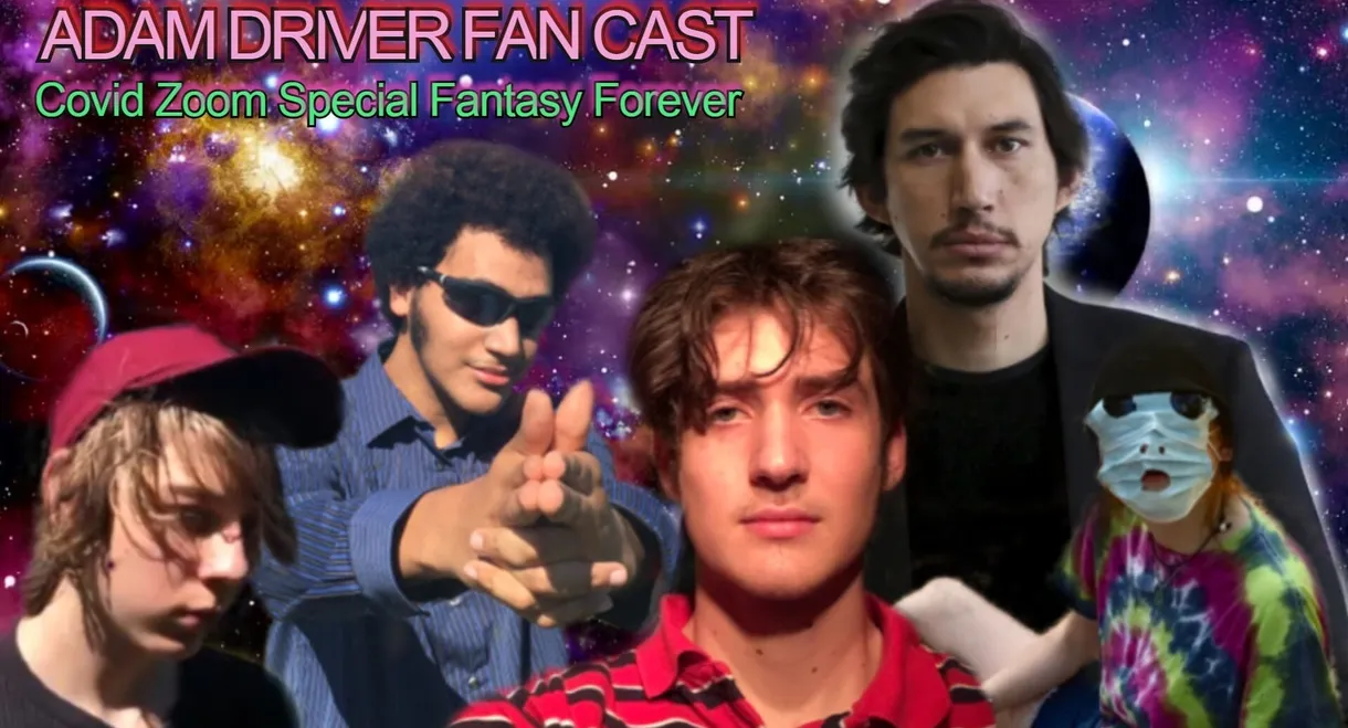 Adam Driver Fan Cast: Covid Zoom Special Fantasy Forever