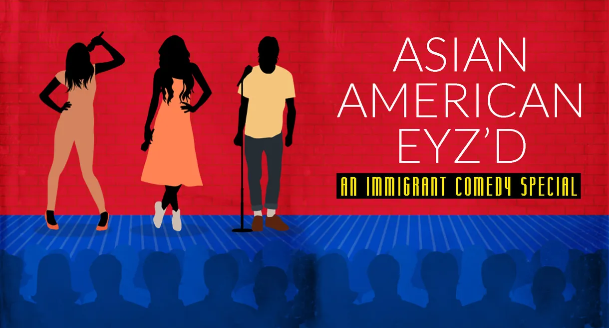 Asian American Eyz'd: An Immigrant Comedy Special