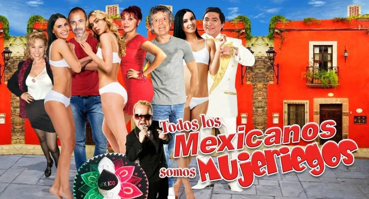 Todos los mexicanos somos mujeriegos