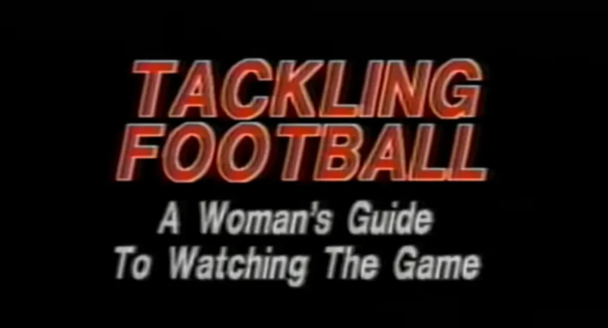 Tackling Football: A Woman’s Guide to Watching the Game