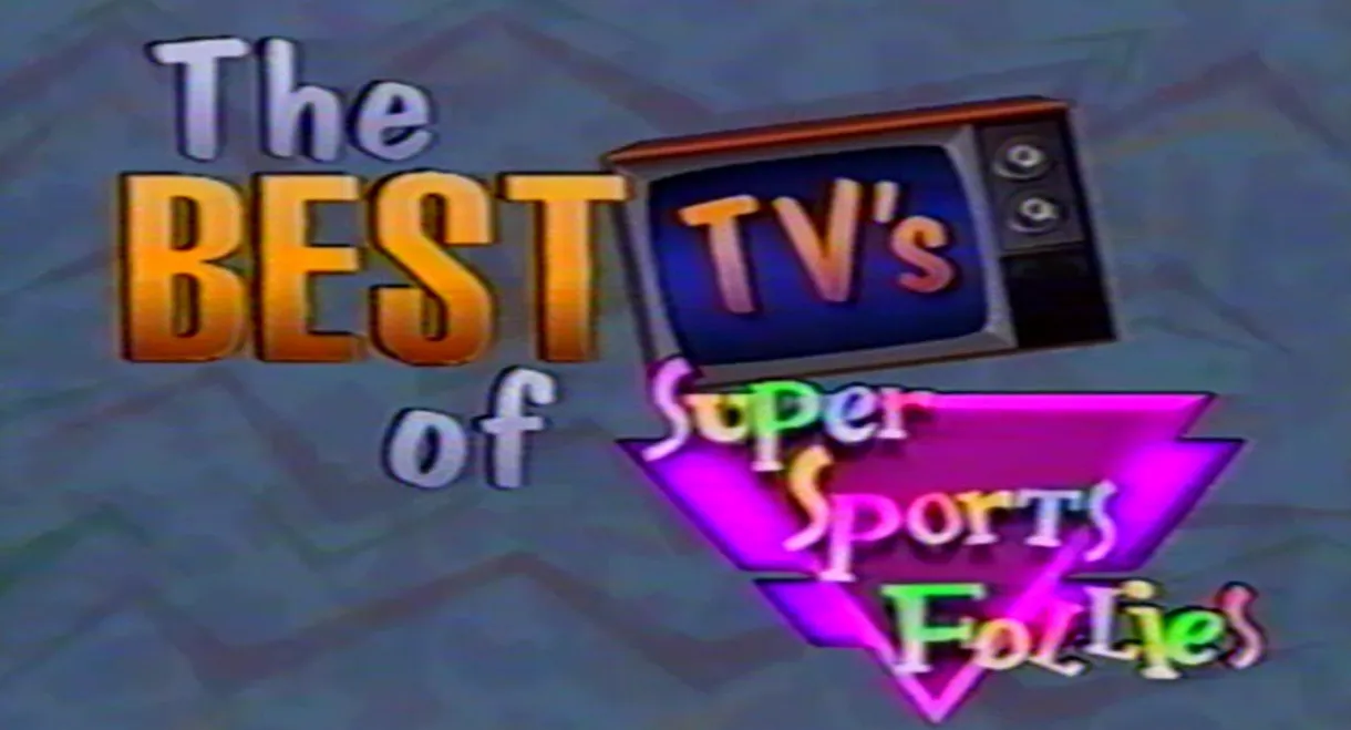 The Best of TV's Super Sports Follies