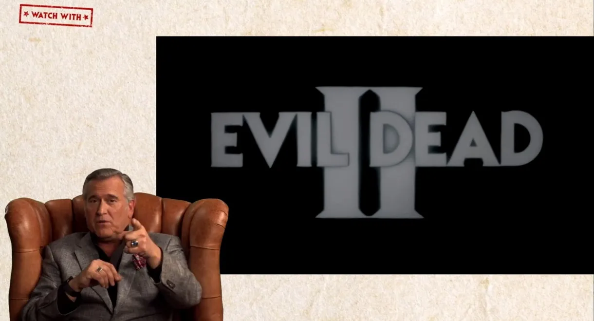 Watch With... Bruce Campbell presents Evil Dead II