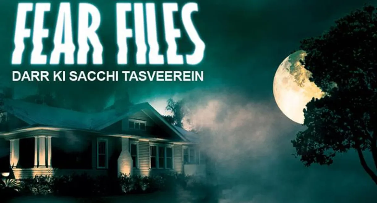 Fear Files: Darr Ki Sachchi Tasveerein