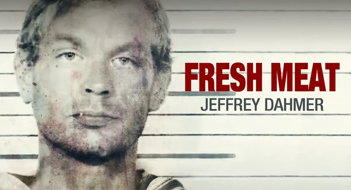 Fresh Meat: Jeffrey Dahmer