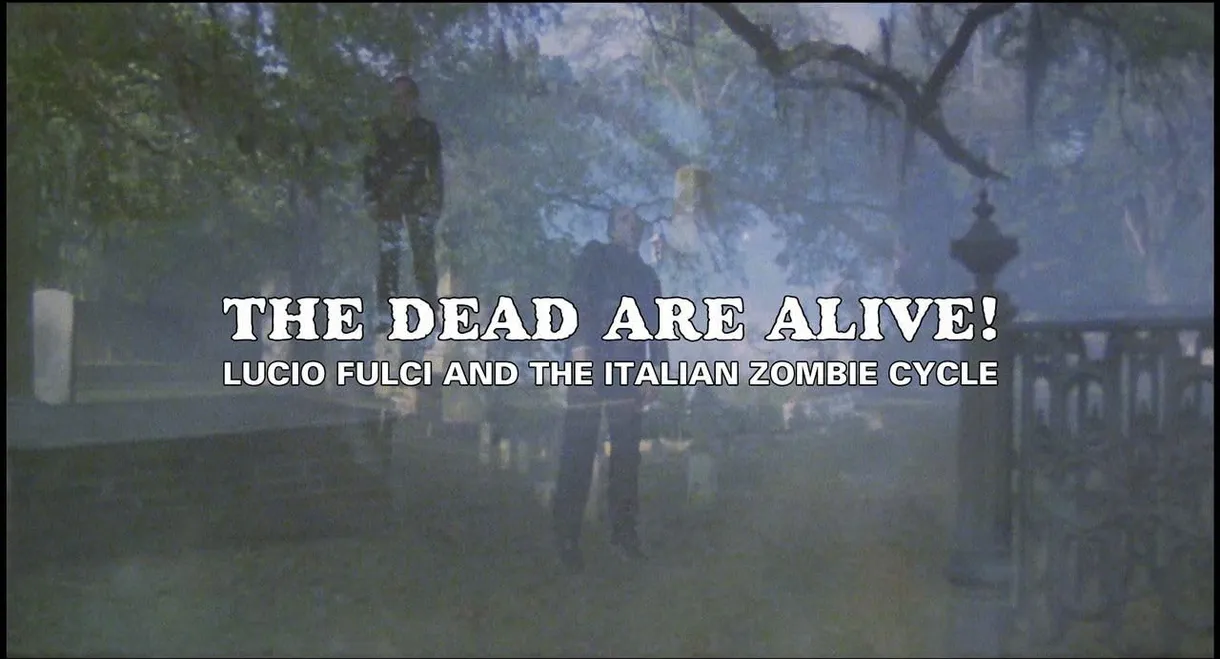 The Dead Are Alive! Lucio Fulci and the Italian Zombie Cycle
