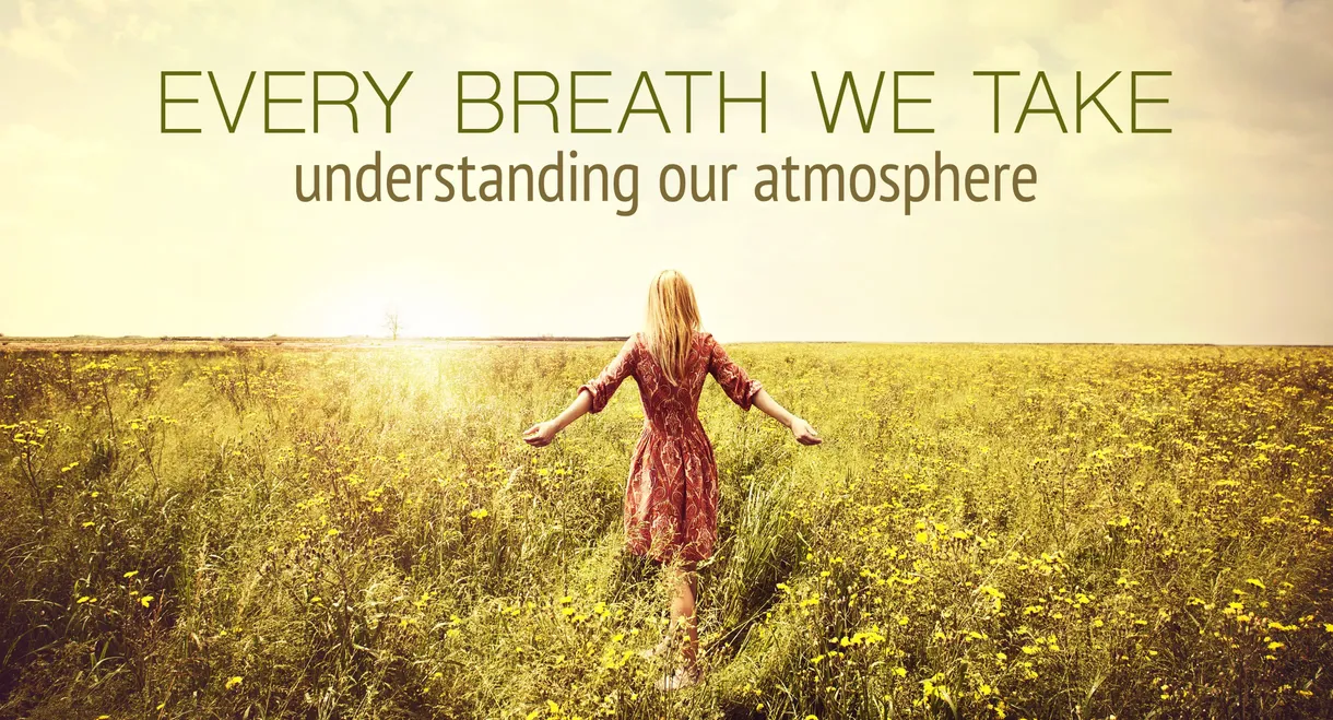 Every Breath We Take: Understanding Our Atmosphere