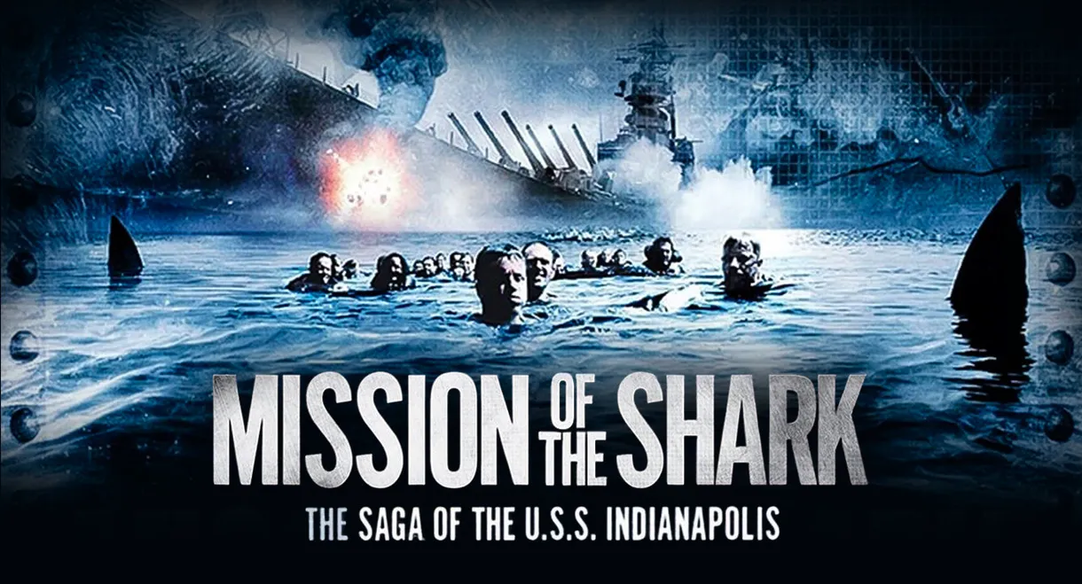 Mission of the Shark: The Saga of the U.S.S. Indianapolis