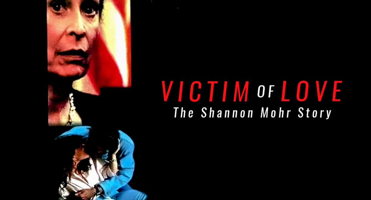 Victim of Love: The Shannon Mohr Story