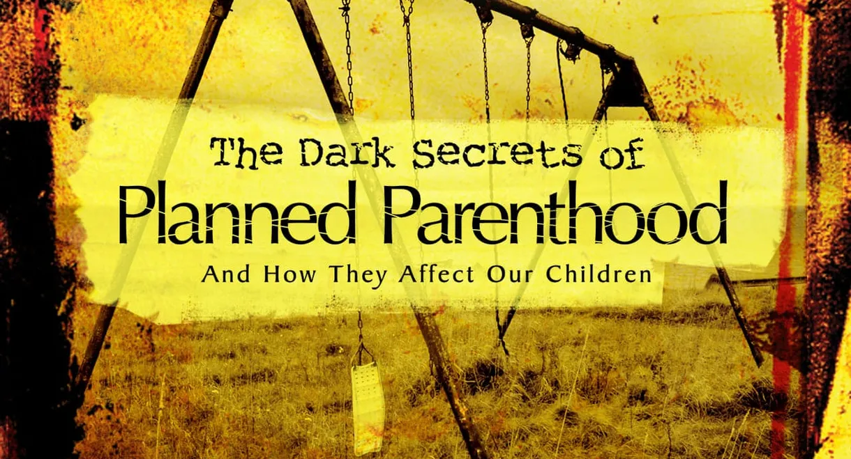 The Dark Secrets of Planned Parenthood