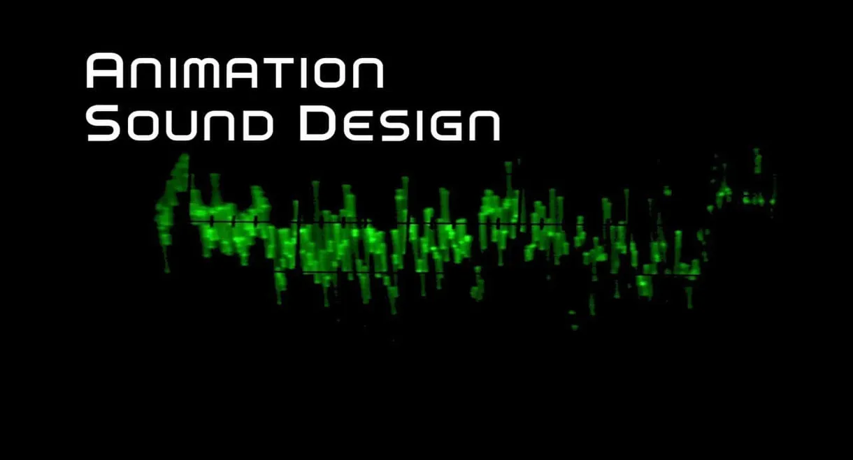 Animation Sound Design: Building Worlds from the Sound Up