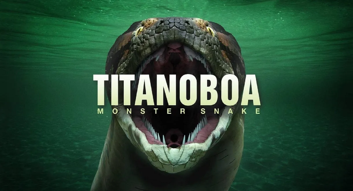 Titanoboa: Monster Snake