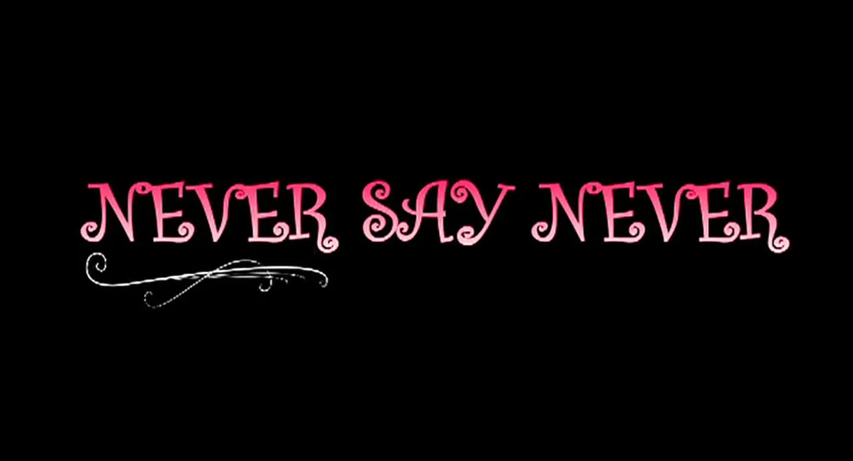 Never Say Never