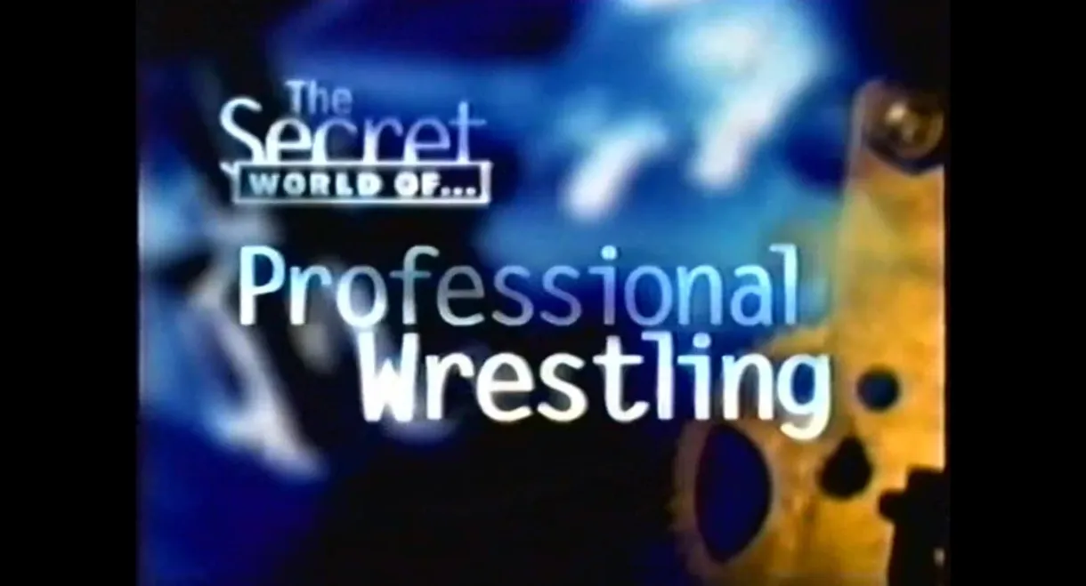 The Secret World of Professional Wrestling