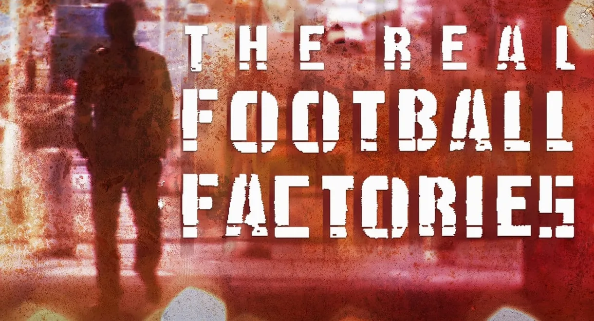 The Real Football Factories