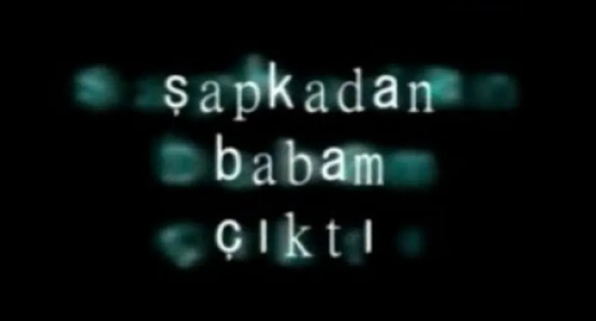 Şapkadan Babam Çıktı