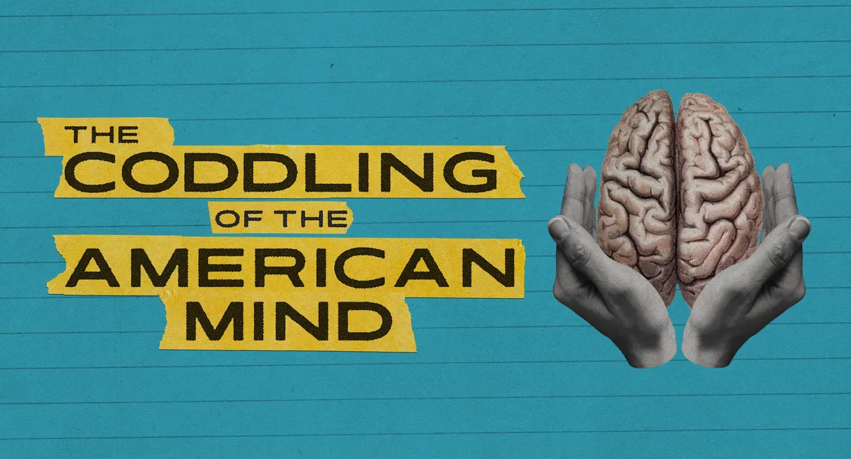 The Coddling of the American Mind