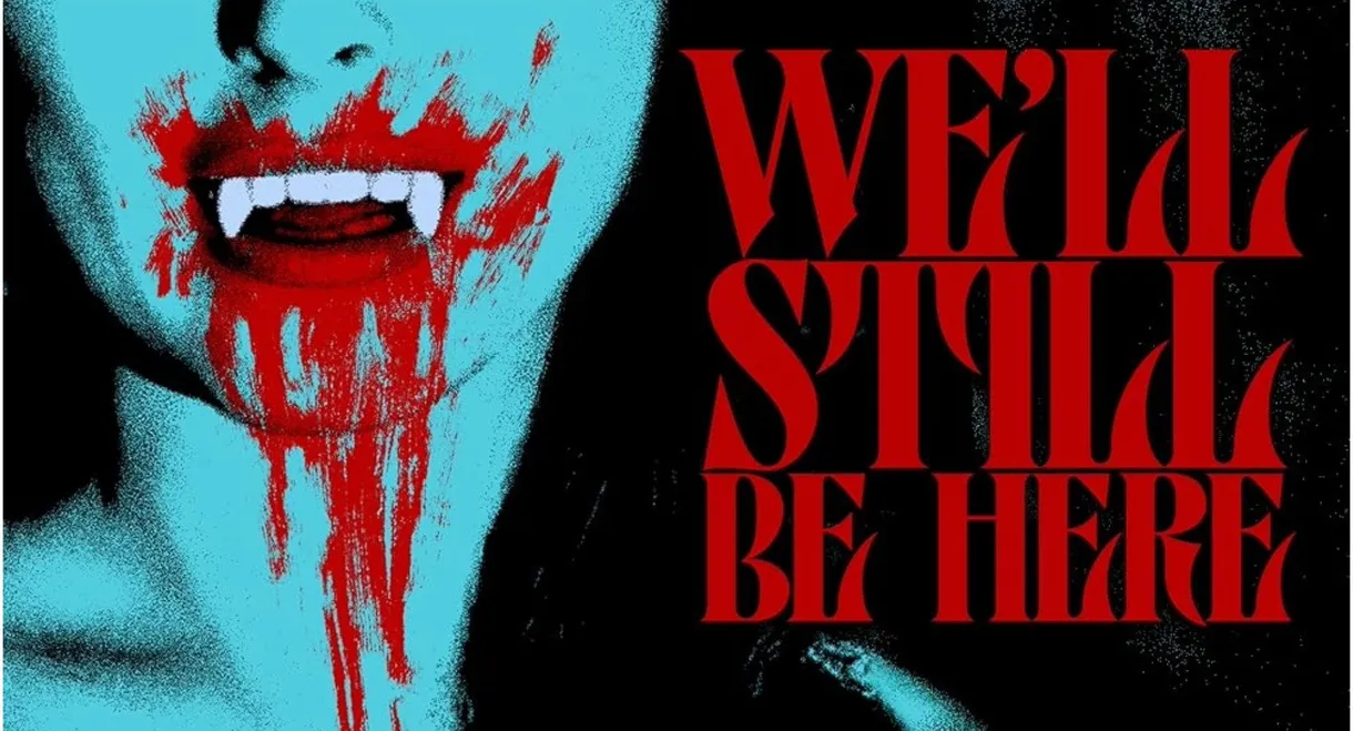 We'll Still Be Here