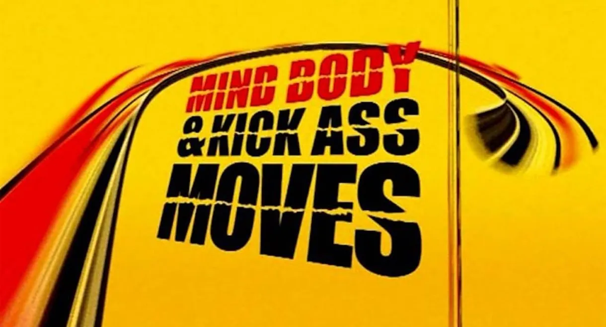 Mind, Body & Kick Ass Moves