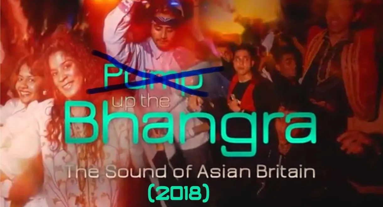 Pump Up The Bhangra: The Sound Of Asian Britain