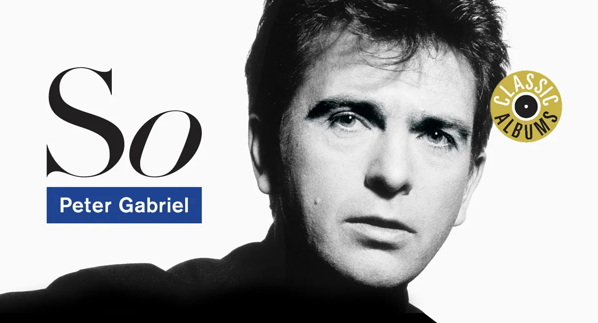 Classic Albums: Peter Gabriel - So