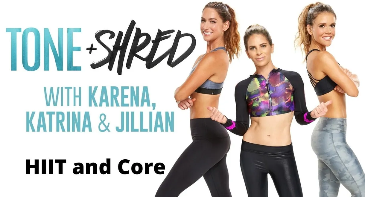 Tone & Shred: HIIT and Core with Karena, Katrina and Jillian