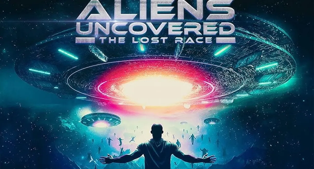 Aliens Uncovered: The Lost Race