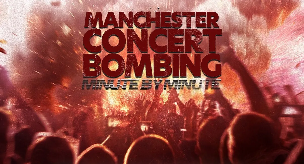 Manchester Concert Bombing: Minute by Minute