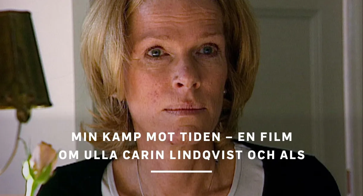 Min kamp mot tiden - En film om Ulla Carin Lindqvist och ALS