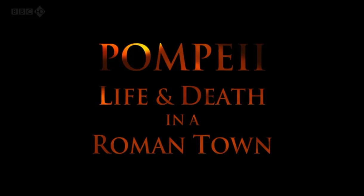 Pompeii: Life and Death in a Roman Town