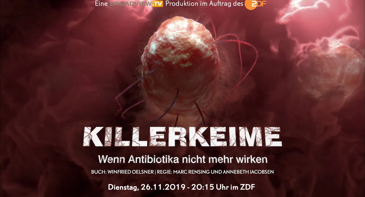 KILLER GERMS – WHEN ANTIBIOTICS NO LONGER WORK