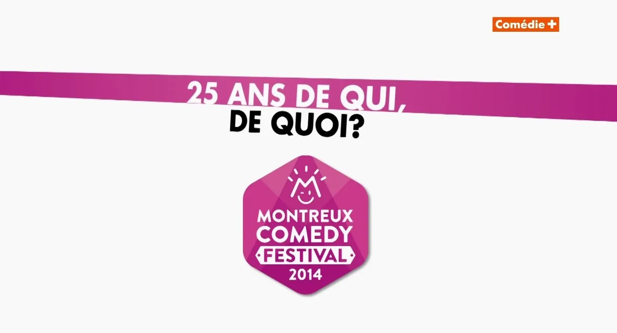 Montreux Comedy Festival 2014 - 25 ans de qui, de quoi ?