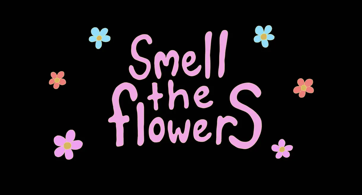 Smell The Flowers