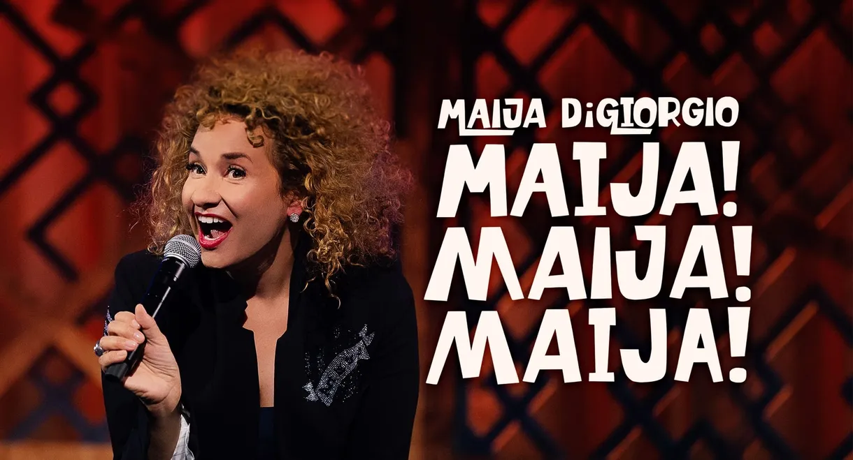 Maija DiGiorgio: Maija! Maija! Maija!