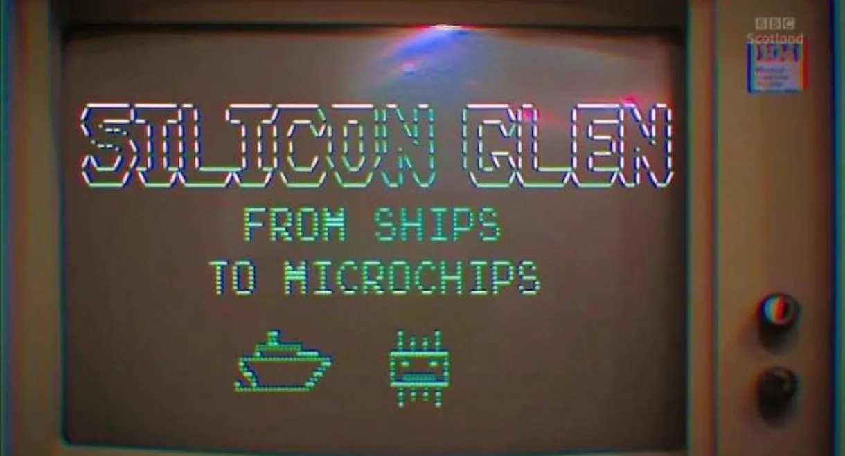 Silicon Glen: From Ships to Microchips