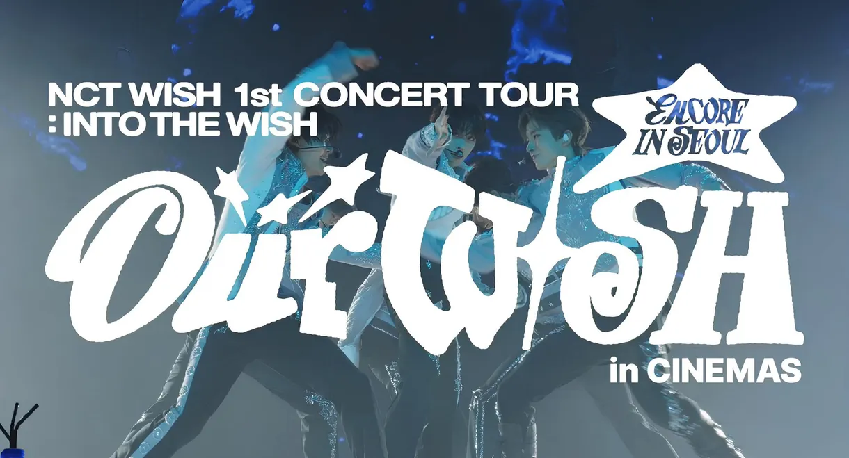 2026 NCT WISH 1st CONCERT TOUR ‘INTO THE WISH : Our WISH’ ENCORE IN SEOUL in CINEMAS