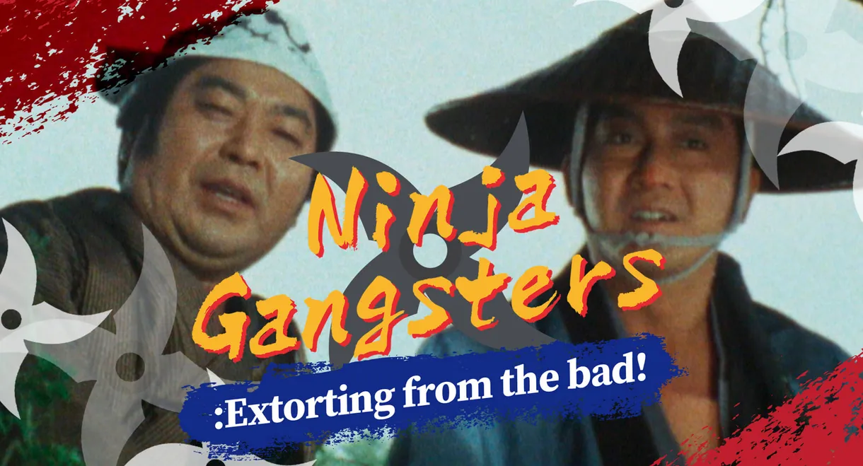 Ninja Gangsters: Extorting from the Bad!