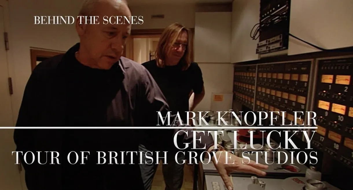 Mark Knopfler: Get Lucky - Behind the Scenes