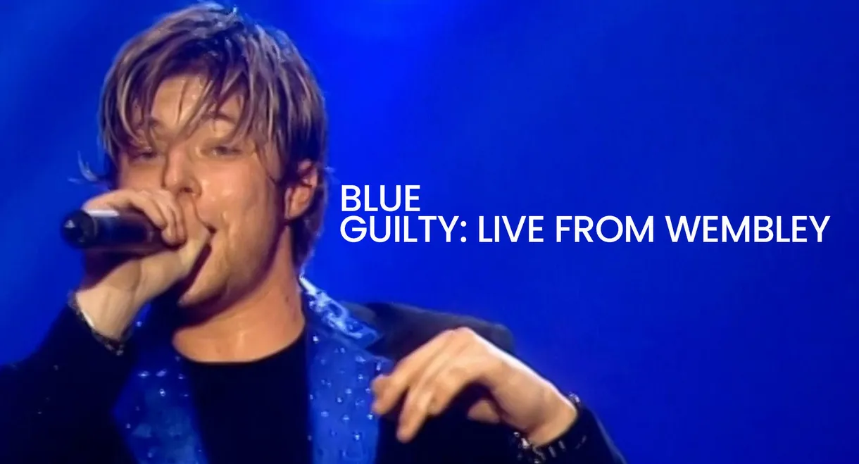 Blue: Guilty Live From Wembley