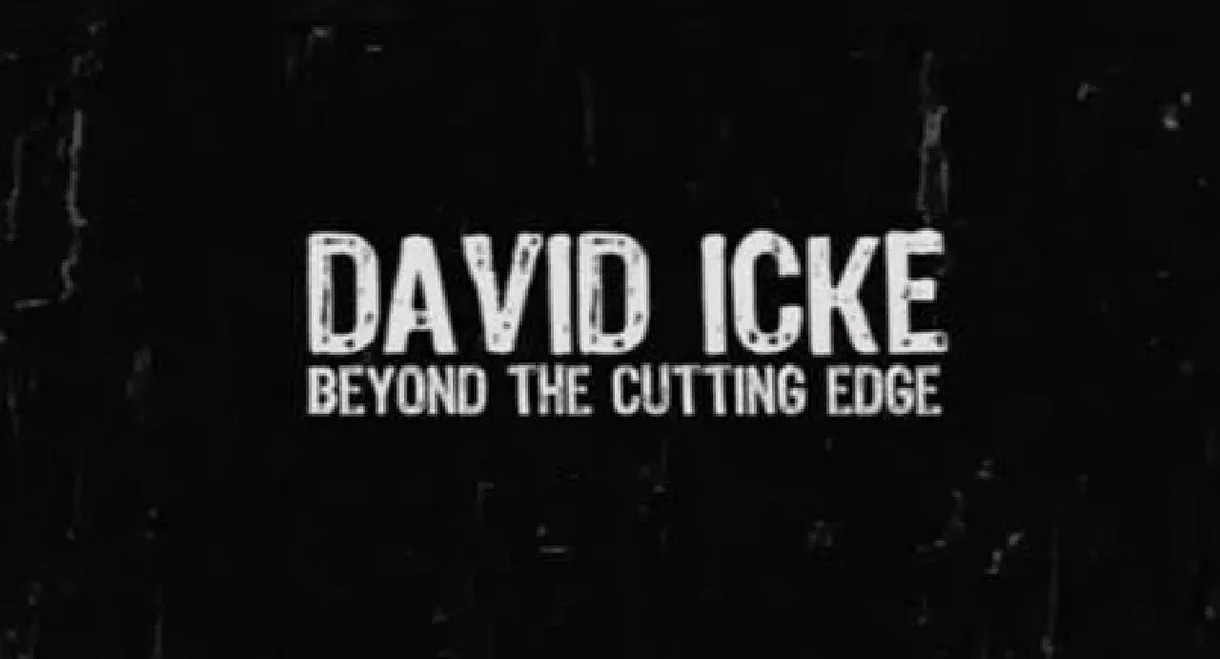 David Icke: Beyond the Cutting Edge