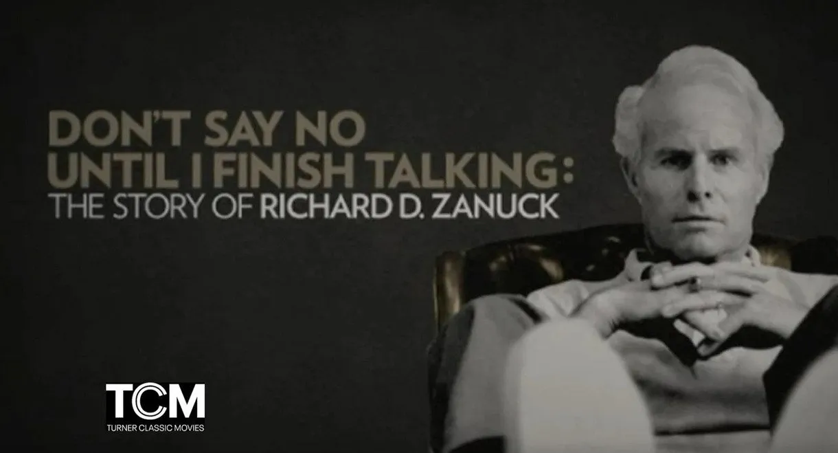 Don't Say No Until I Finish Talking: The Story of Richard D. Zanuck